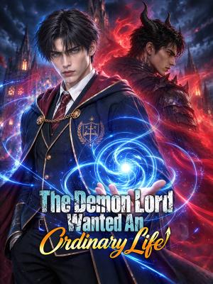 The Demon Lord Wanted An Ordinary Life